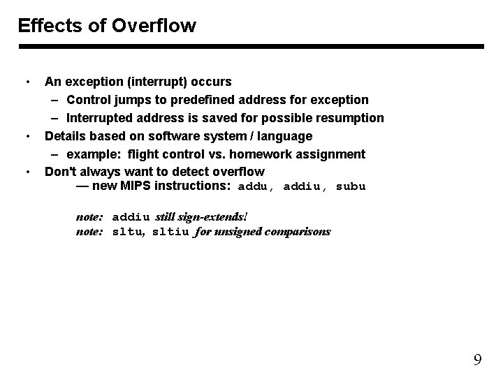 Effects of Overflow • • • An exception (interrupt) occurs – Control jumps to