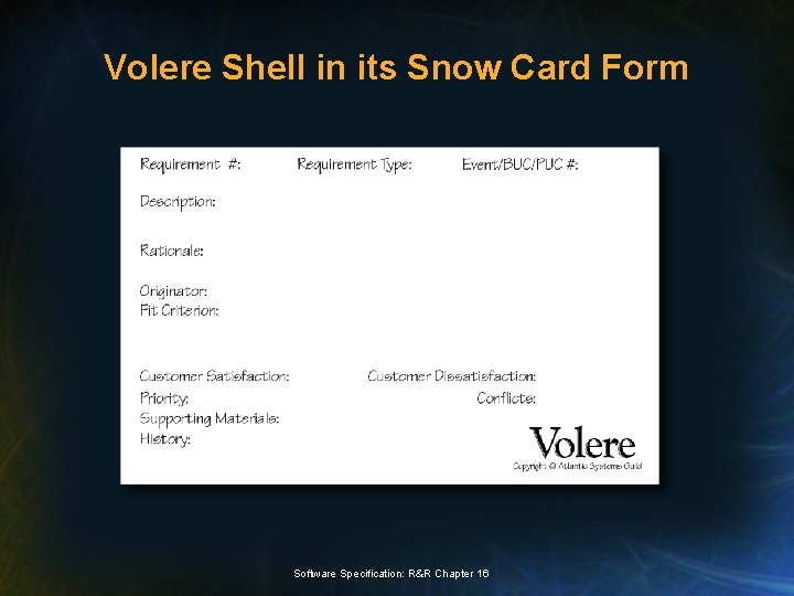 Volere Shell in its Snow Card Form Software Specification: R&R Chapter 16 Volere Shell in its Snow Card Form Software Specification: R&R Chapter 16