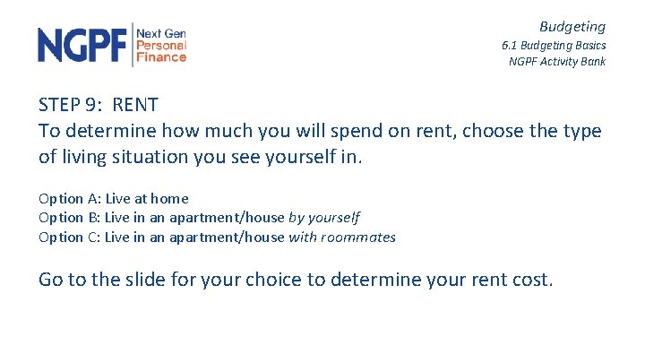 Budgeting 6. 1 Budgeting Basics NGPF Activity Bank STEP 9: RENT To determine how