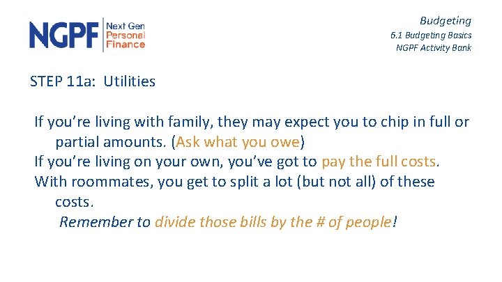 Budgeting 6. 1 Budgeting Basics NGPF Activity Bank STEP 11 a: Utilities If you’re