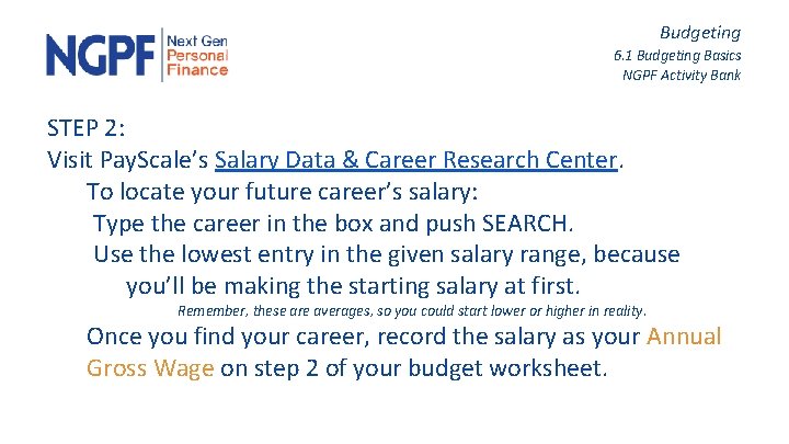Budgeting 6. 1 Budgeting Basics NGPF Activity Bank STEP 2: Visit Pay. Scale’s Salary