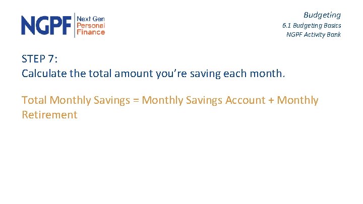 Budgeting 6. 1 Budgeting Basics NGPF Activity Bank STEP 7: Calculate the total amount