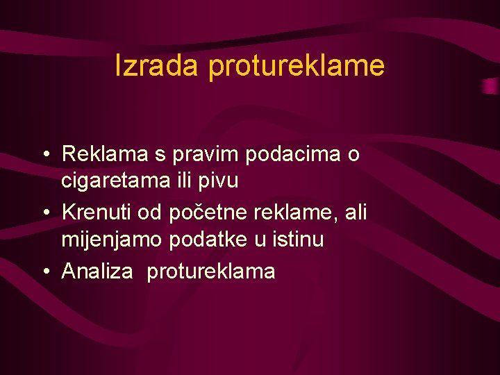 Izrada protureklame • Reklama s pravim podacima o cigaretama ili pivu • Krenuti od