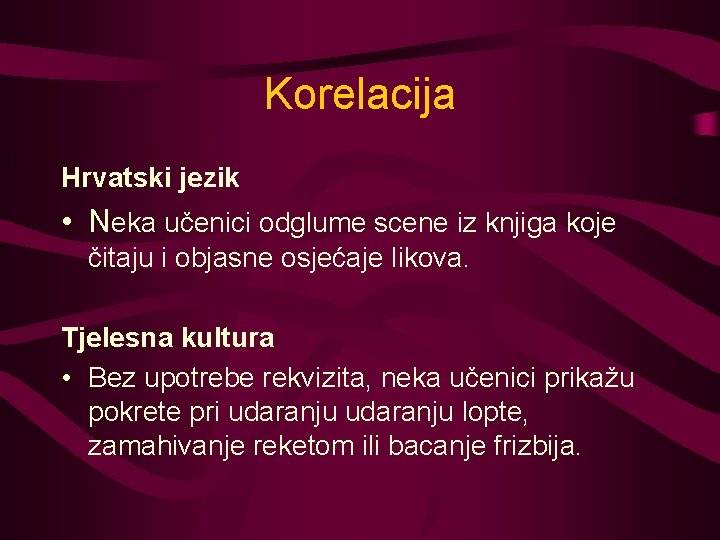 Korelacija Hrvatski jezik • Neka učenici odglume scene iz knjiga koje čitaju i objasne