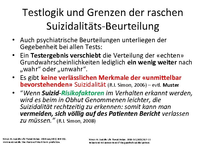 Testlogik und Grenzen der raschen Suizidalitäts-Beurteilung • Auch psychiatrische Beurteilungen unterliegen der Gegebenheit bei