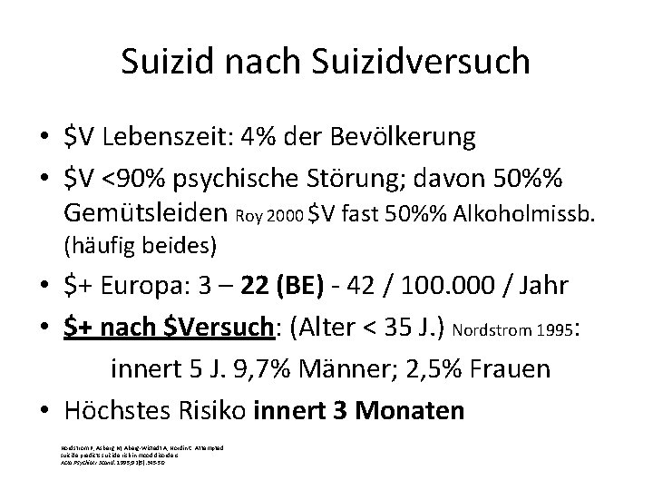 Suizid nach Suizidversuch • $V Lebenszeit: 4% der Bevölkerung • $V <90% psychische Störung;