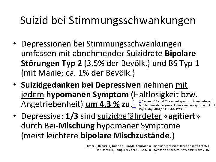 Suizid bei Stimmungsschwankungen • Depressionen bei Stimmungsschwankungen umfassen mit abnehmender Suizidrate Bipolare Störungen Typ