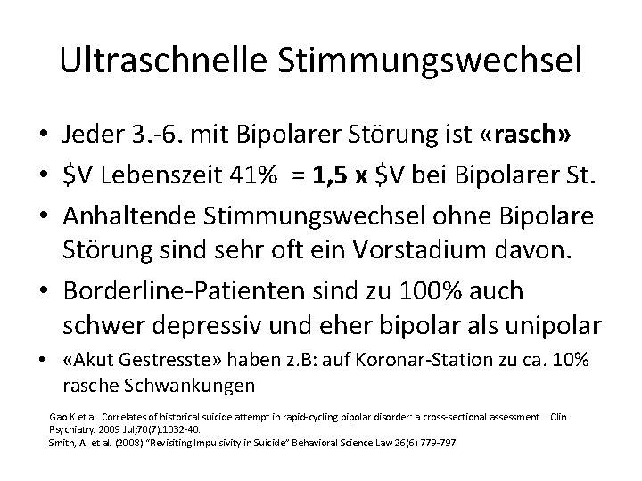 Ultraschnelle Stimmungswechsel • Jeder 3. -6. mit Bipolarer Störung ist «rasch» • $V Lebenszeit