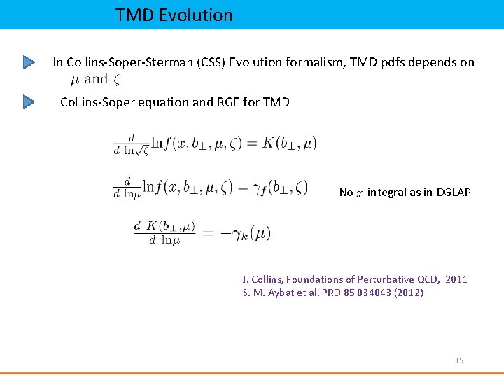 TMD Evolution In Collins-Soper-Sterman (CSS) Evolution formalism, TMD pdfs depends on Collins-Soper equation and