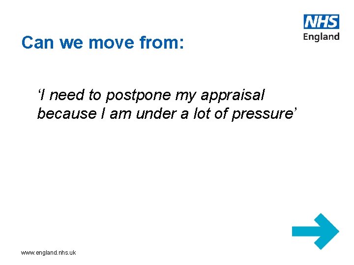 Can we move from: ‘I need to postpone my appraisal because I am under