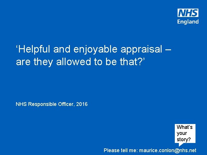 ‘Helpful and enjoyable appraisal – are they allowed to be that? ’ NHS Responsible