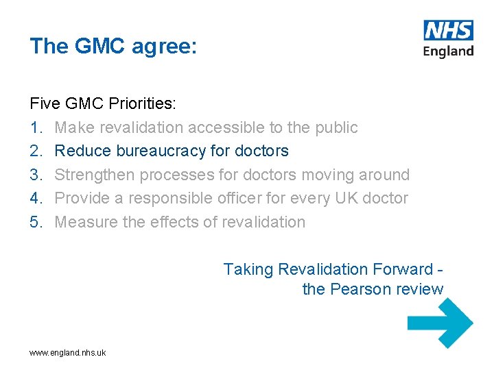 The GMC agree: Five GMC Priorities: 1. Make revalidation accessible to the public 2.