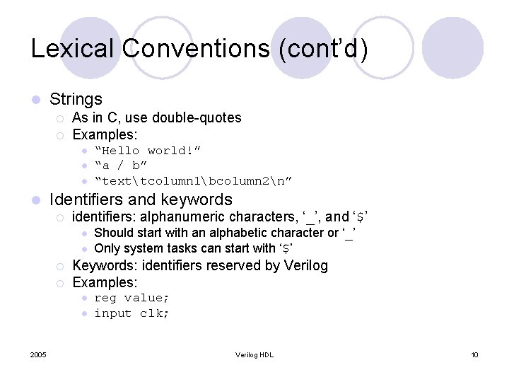 Lexical Conventions (cont’d) l Strings ¡ ¡ As in C, use double-quotes Examples: l Lexical Conventions (cont’d) l Strings ¡ ¡ As in C, use double-quotes Examples: l