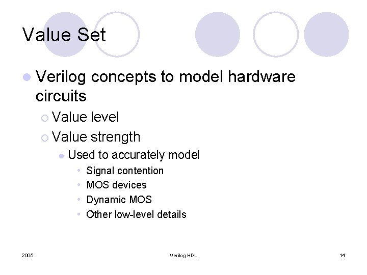 Value Set l Verilog concepts to model hardware circuits ¡ Value level ¡ Value Value Set l Verilog concepts to model hardware circuits ¡ Value level ¡ Value