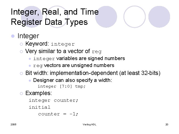 Integer, Real, and Time Register Data Types l Integer ¡ ¡ Keyword: integer Very Integer, Real, and Time Register Data Types l Integer ¡ ¡ Keyword: integer Very