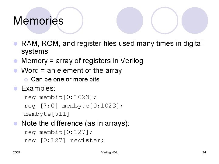 Memories RAM, ROM, and register-files used many times in digital systems l Memory = Memories RAM, ROM, and register-files used many times in digital systems l Memory =