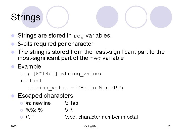 Strings are stored in reg variables. l 8 -bits required per character l The Strings are stored in reg variables. l 8 -bits required per character l The
