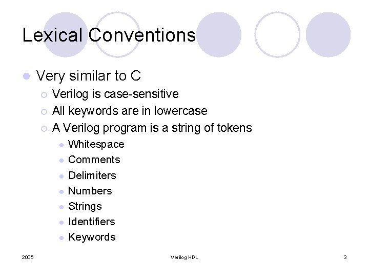 Lexical Conventions l Very similar to C ¡ ¡ ¡ Verilog is case-sensitive All Lexical Conventions l Very similar to C ¡ ¡ ¡ Verilog is case-sensitive All