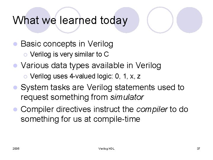 What we learned today l Basic concepts in Verilog ¡ l Verilog is very What we learned today l Basic concepts in Verilog ¡ l Verilog is very