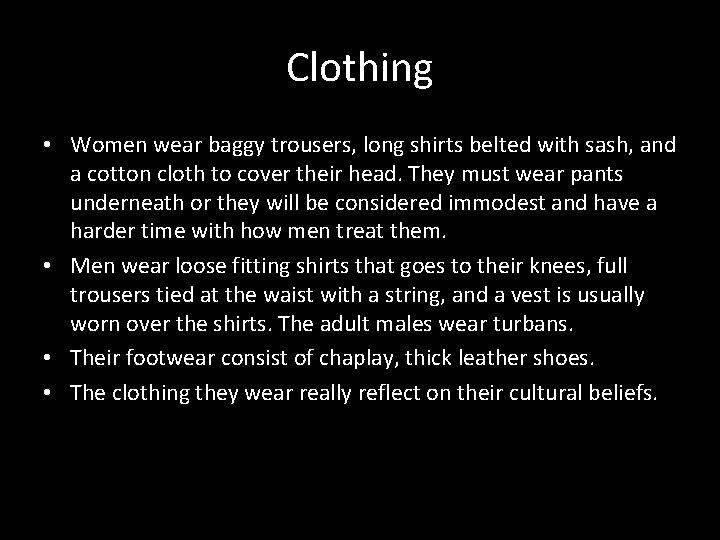 Clothing • Women wear baggy trousers, long shirts belted with sash, and a cotton