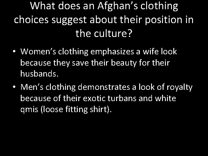 What does an Afghan’s clothing choices suggest about their position in the culture? •