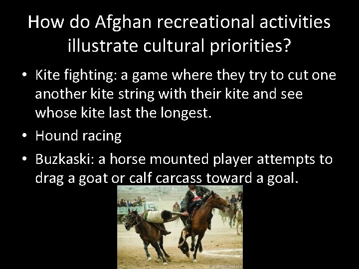 How do Afghan recreational activities illustrate cultural priorities? • Kite fighting: a game where