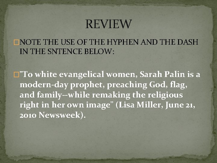 REVIEW �NOTE THE USE OF THE HYPHEN AND THE DASH IN THE SNTENCE BELOW: