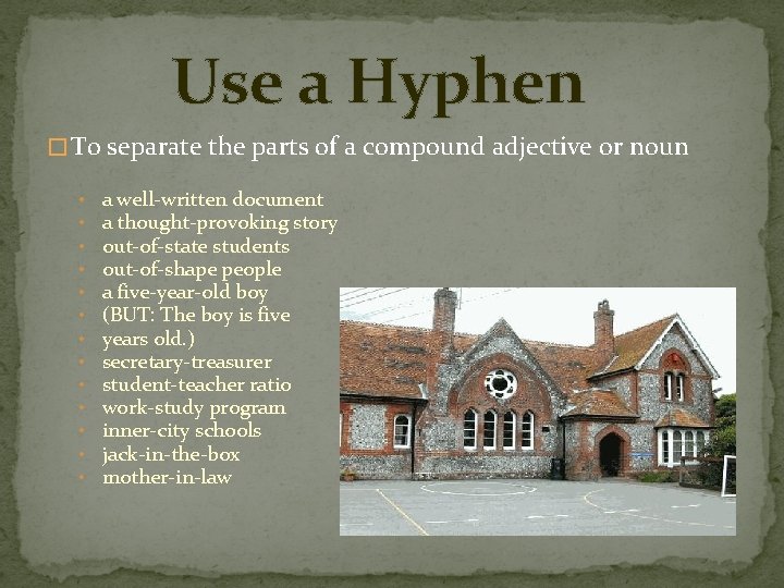 Use a Hyphen � To separate the parts of a compound adjective or noun