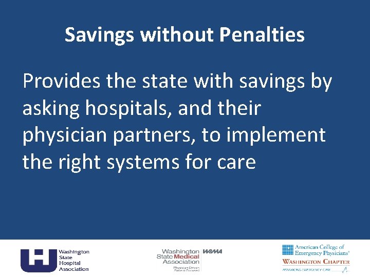 Savings without Penalties Provides the state with savings by asking hospitals, and their physician