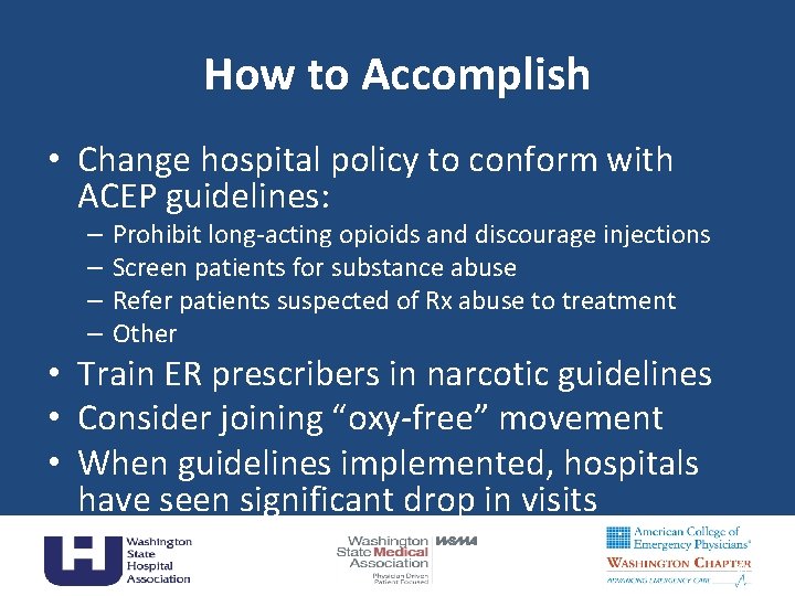 How to Accomplish • Change hospital policy to conform with ACEP guidelines: – –