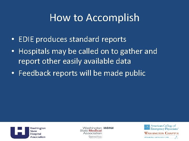 How to Accomplish • EDIE produces standard reports • Hospitals may be called on