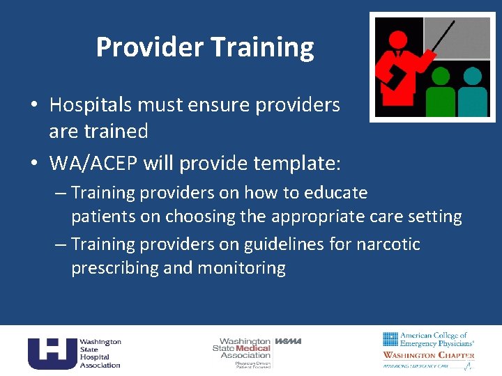 Provider Training • Hospitals must ensure providers are trained • WA/ACEP will provide template: