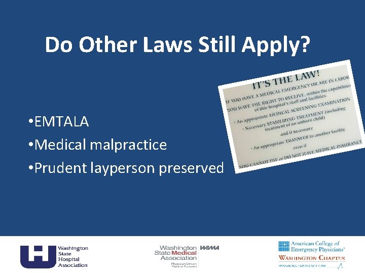 Do Other Laws Still Apply? • EMTALA • Medical malpractice • Prudent layperson preserved