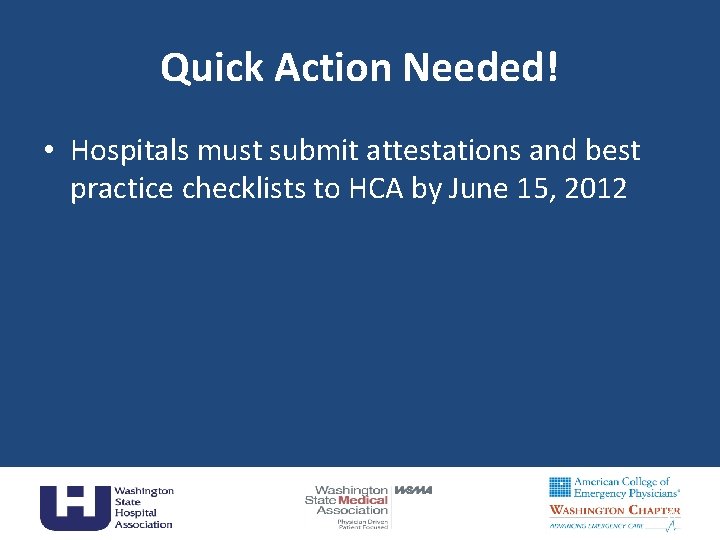 Quick Action Needed! • Hospitals must submit attestations and best practice checklists to HCA