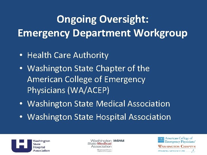 Ongoing Oversight: Emergency Department Workgroup • Health Care Authority • Washington State Chapter of