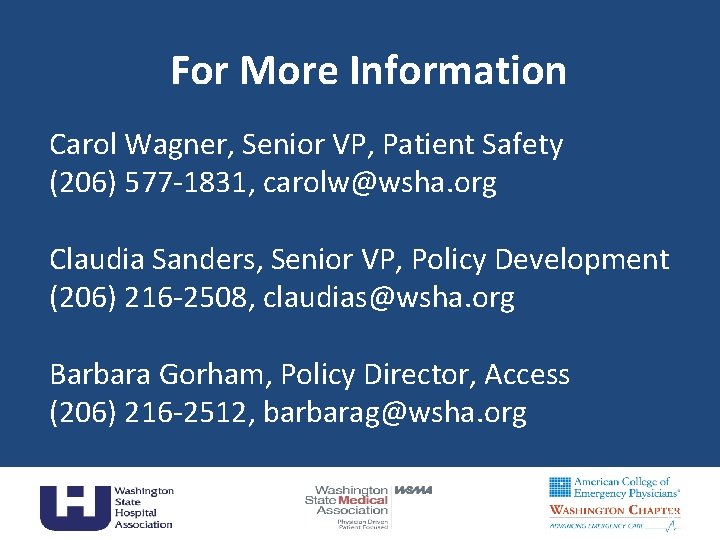 For More Information Carol Wagner, Senior VP, Patient Safety (206) 577 -1831, carolw@wsha. org