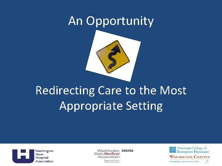 An Opportunity Redirecting Care to the Most Appropriate Setting 5 