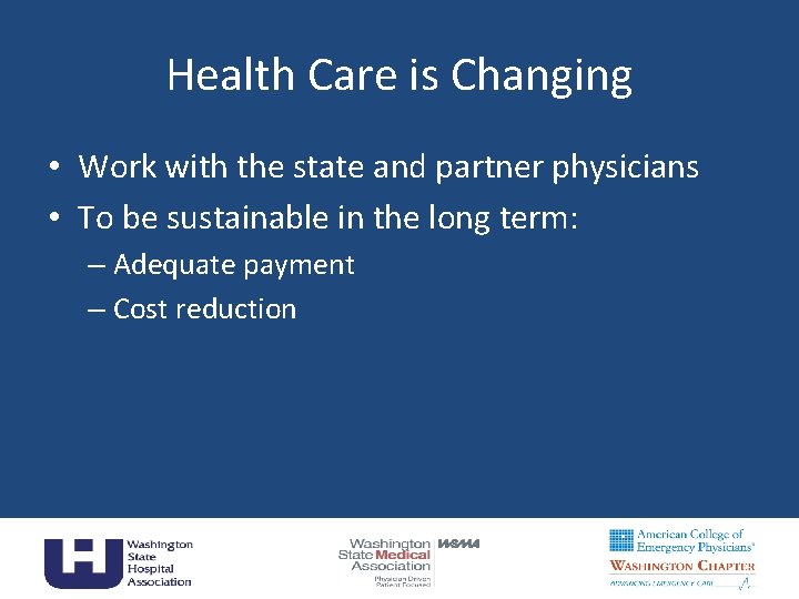 Health Care is Changing • Work with the state and partner physicians • To