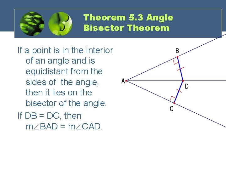 Theorem 5. 3 Angle Bisector Theorem If a point is in the interior of