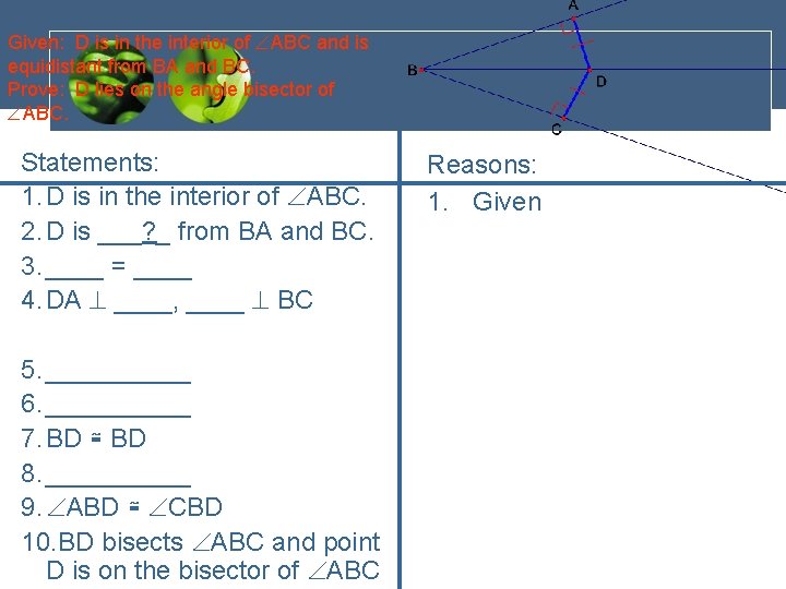 Given: D is in the interior of ABC and is equidistant from BA and