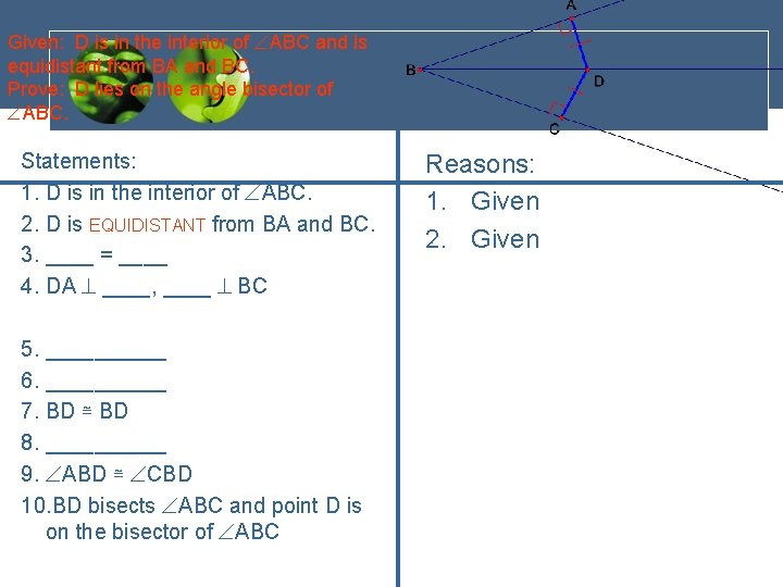 Given: D is in the interior of ABC and is equidistant from BA and