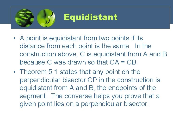 Equidistant • A point is equidistant from two points if its distance from each