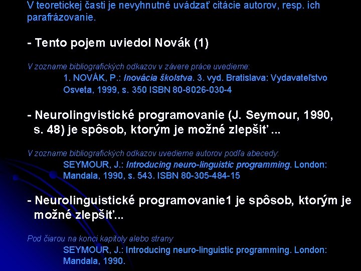 V teoretickej časti je nevyhnutné uvádzať citácie autorov, resp. ich parafrázovanie. - Tento pojem
