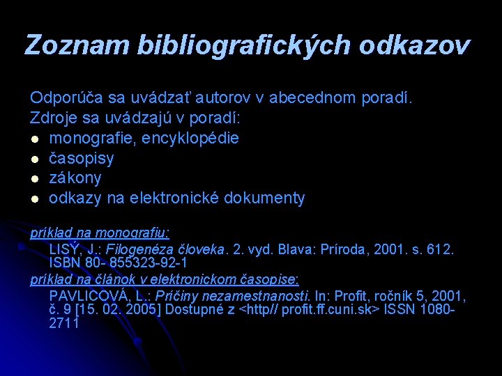 Zoznam bibliografických odkazov Odporúča sa uvádzať autorov v abecednom poradí. Zdroje sa uvádzajú v