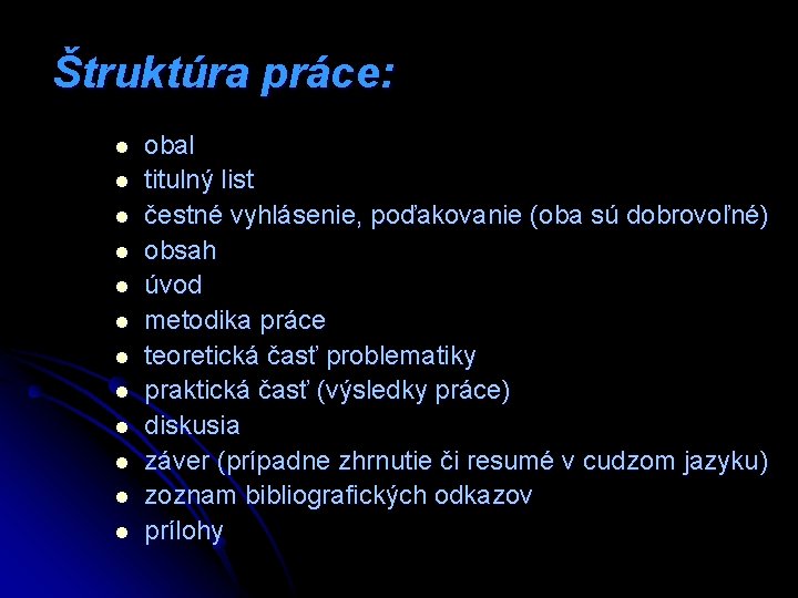 Štruktúra práce: l l l obal titulný list čestné vyhlásenie, poďakovanie (oba sú dobrovoľné)