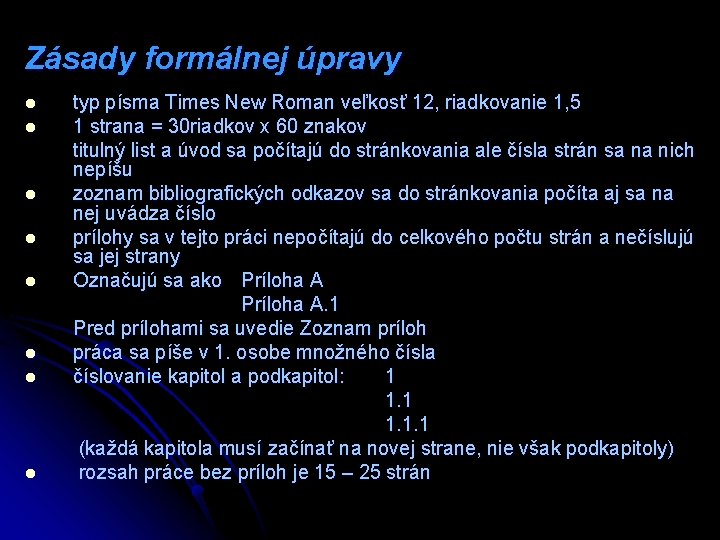 Zásady formálnej úpravy l l l l typ písma Times New Roman veľkosť 12,