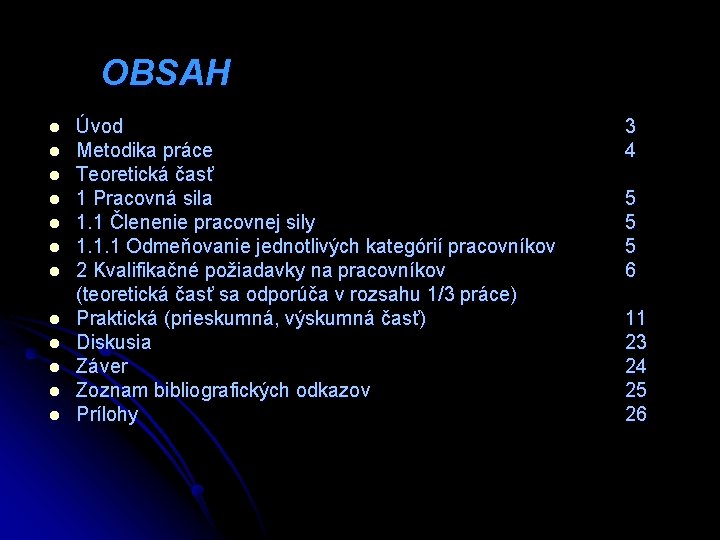 OBSAH l l l Úvod Metodika práce Teoretická časť 1 Pracovná sila 1. 1