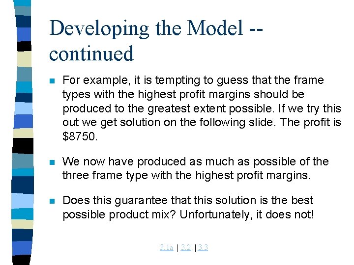 Developing the Model -continued n For example, it is tempting to guess that the