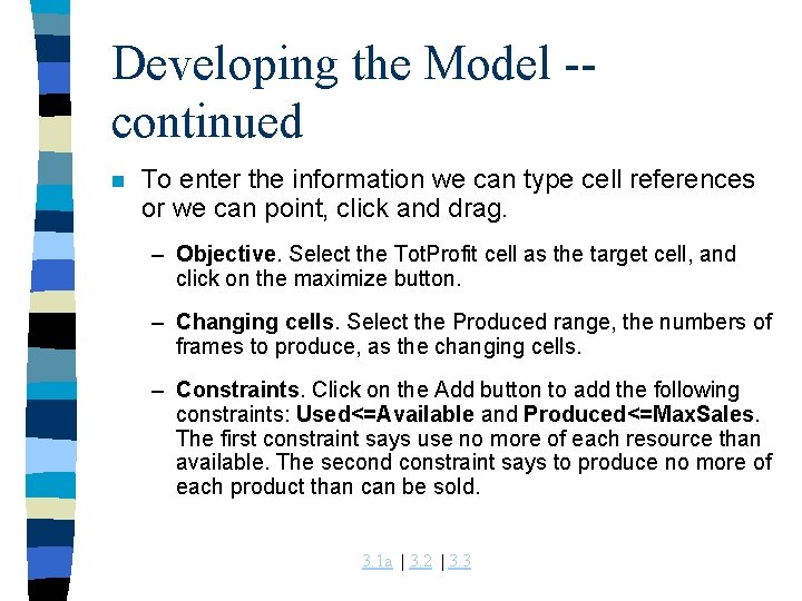 Developing the Model -continued n To enter the information we can type cell references