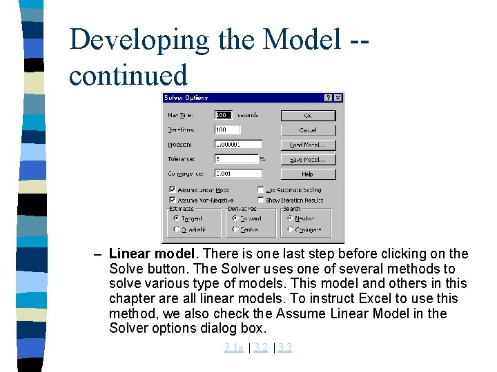 Developing the Model -continued – Linear model. There is one last step before clicking